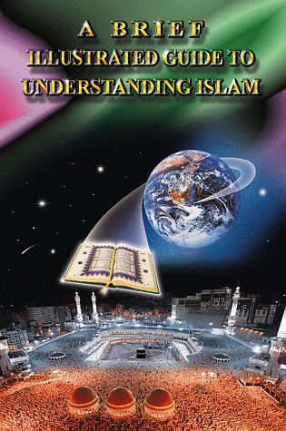A Brief Illustrated Guide to Understanding Islam-I A Ibrahim-Stumbit Islam